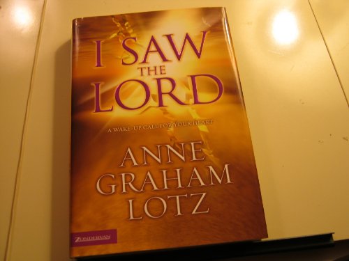 Beispielbild fr I Saw the Lord : A Wake-up Call for Your Heart zum Verkauf von Better World Books