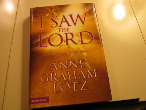 9780310262879: I Saw the Lord: A Wake-Up Call for Your Heart