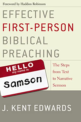Effective First-Person Biblical Preaching: The Steps from Text to Narrative Sermon (9780310263098) by Edwards, J. Kent