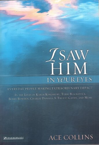 Beispielbild fr I Saw Him in Your Eyes : Everyday People Making Extraordinary Impact in the Lives of Karen Kingsbury, Terri Blackstock, Bobby Bowden, Charlie Daniels, S. Truett Cathy, and More zum Verkauf von Better World Books