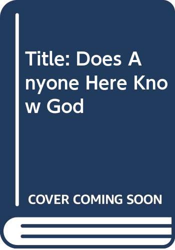 Imagen de archivo de Does Anyone Here Know God a la venta por ThriftBooks-Dallas