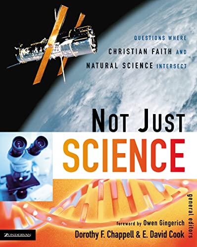 Stock image for Not Just Science : Questions Where Christian Faith and Natural Science Intersect for sale by Better World Books
