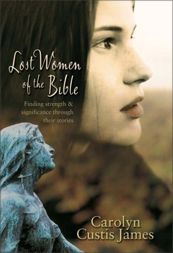 Beispielbild fr Lost Women of the Bible: Finding Strength & Significance through Their Stories zum Verkauf von Wonder Book
