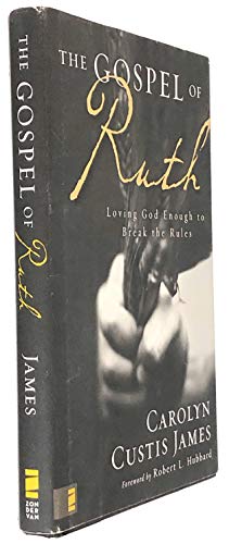 Beispielbild fr The Gospel of Ruth: Loving God Enough to Break the Rules zum Verkauf von Wonder Book