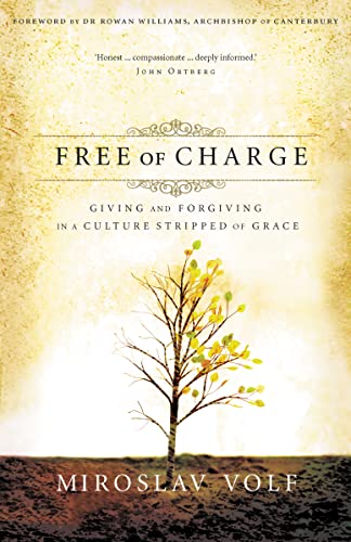 Beispielbild fr Free of Charge: Giving and Forgiving in a Culture Stripped of Grace zum Verkauf von Wonder Book