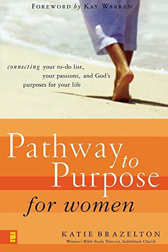 Stock image for PATHWAY TO PURPOSE FOR WOMEN: Connecting Your To-Do List, Your Passions, and Gods Purposes for Your Life for sale by WorldofBooks