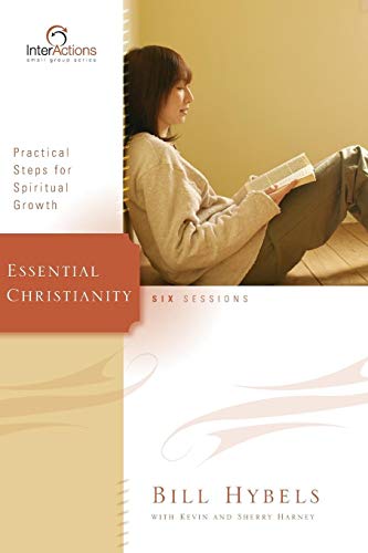 Essential Christianity: Practical Steps for Spiritual Growth (Interactions) (9780310266044) by Hybels, Bill