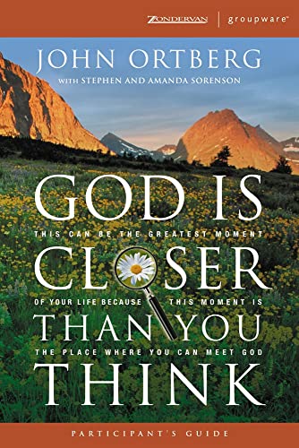 Stock image for God Is Closer Than You Think Participant's Guide: This Can Be the Greatest Moment of Your Life Because This Moment is the Place Where You Can Meet God (ZondervanGroupware Small Group Edition) for sale by MusicMagpie