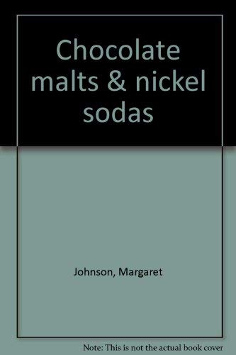 Stock image for Chocolate Malts and Nickle Sodas : A Nostalgic Look at Life in the 40's for sale by Collectorsemall