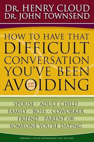 Beispielbild fr How to Have That Difficult Conversation You've Been Avoiding: With Your Spouse, Adult Child, Boss, Coworker, Best Friend, Parent, or Someone You're Dating zum Verkauf von Wonder Book