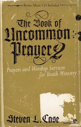 Stock image for The Book of Uncommon Prayer 2 : Prayers and Worship Services for Youth Ministry for sale by Better World Books