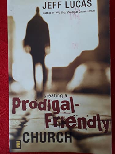 Creating a Prodigal-Friendly Church (9780310267249) by Lucas, Jeff