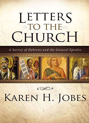 Letters to the Church: A Survey of Hebrews and the General Epistles (9780310267386) by Jobes, Karen H.