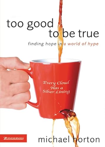 Stock image for Too Good to Be True: Finding Hope in a World of Hype for sale by ThriftBooks-Atlanta