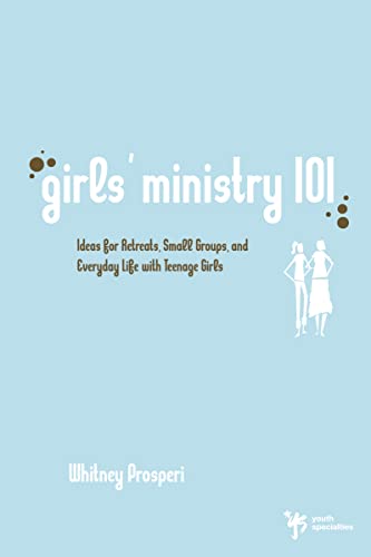 Stock image for Girls' Ministry 101: Ideas for Retreats, Small Groups, and Everyday Life with Teenage Girls (Youth Specialties (Paperback)) for sale by Your Online Bookstore