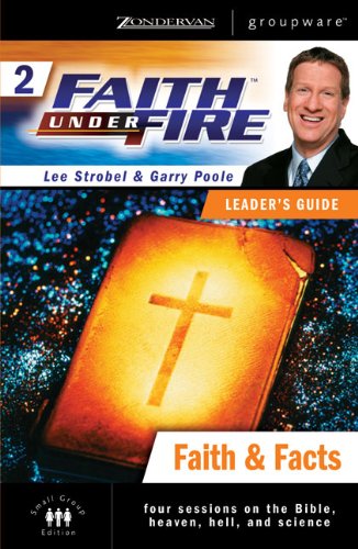 Faith Under Fire 2: Faith & Facts Leader's Guide (Zondervan Groupware Small Group) (9780310268499) by Strobel, Lee