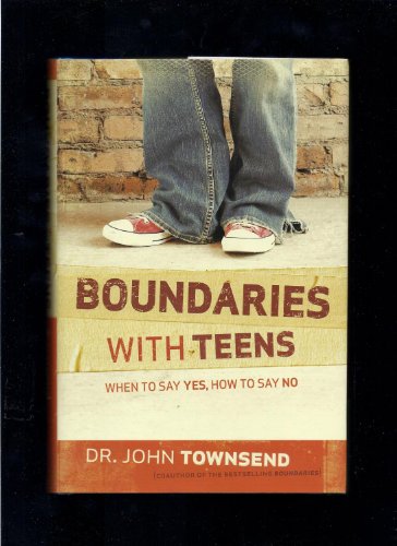 Boundaries with Teens: When to Say Yes, How to Say No (9780310268734) by John Townsend