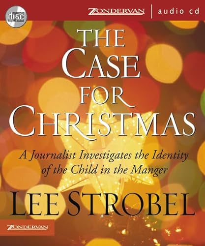 The Case for Christmas: A Journalist Investigates the Identity of the Child in the Manger (9780310268789) by Strobel, Lee