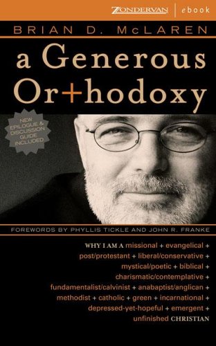 Generous Orthodoxy, A: Why I am a Missional, Evangelical, Post/Protestant, Liberal/Conservative, Mystical/Poetic, Biblical, Charismatic/Contemplative, ... Emergent, Unfinished Christian (9780310269298) by [???]