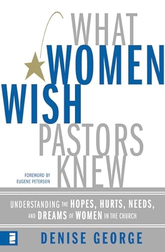 Beispielbild fr What Women Wish Pastors Knew : Understanding the Hopes, Hurts, Needs, and Dreams of Women in the Church zum Verkauf von Better World Books