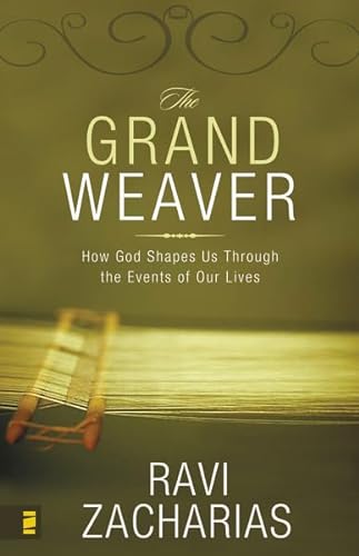 The Grand Weaver: How God Shapes Us through the Events in Our Lives (9780310269526) by Ravi Zacharias