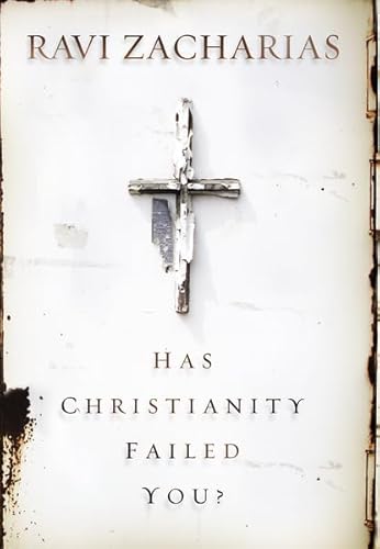 Has Christianity Failed You? (9780310269557) by Zacharias, Ravi