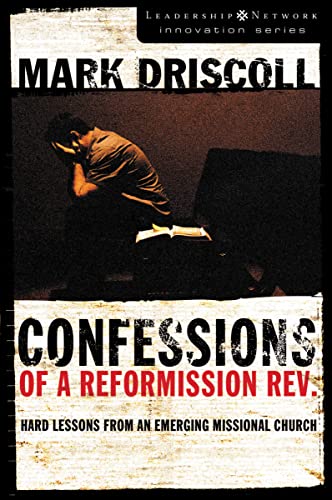 Imagen de archivo de Confessions of a Reformission Rev.: Hard Lessons from an Emerging Missional Church (The Leadership Network Innovation) a la venta por Gulf Coast Books