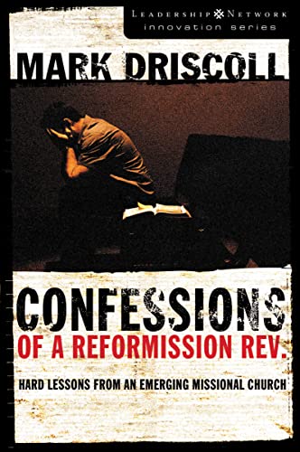 Stock image for Confessions of a Reformission Rev.: Hard Lessons from an Emerging Missional Church (The Leadership Network Innovation) for sale by Orion Tech