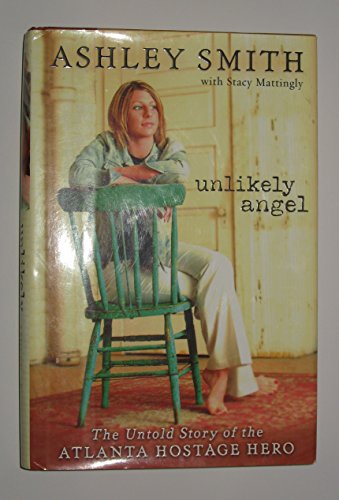 9780310270676: Unlikely Angel: The Untold Story of the Atlanta Hostage Hero