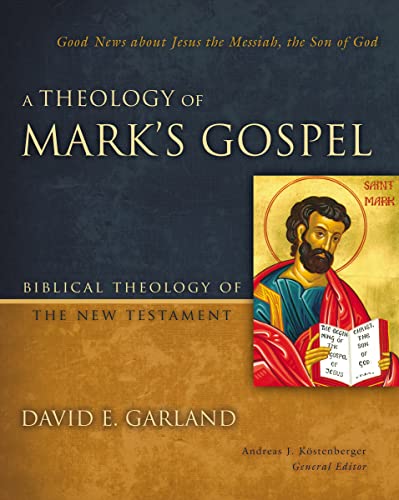 Imagen de archivo de A Theology of Mark's Gospel: Good News about Jesus the Messiah, the Son of God a la venta por ThriftBooks-Dallas