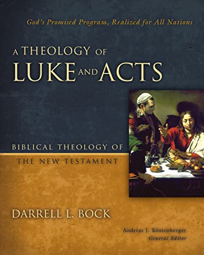 Stock image for A Theology of Luke and Acts: Gods Promised Program, Realized for All Nations (Biblical Theology of the New Testament Series) for sale by Goodwill Books