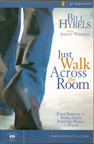 9780310271765: Just Walk Across the Room: Participant's Guide: Four Sessions On Simple Steps Pointing People to Faith