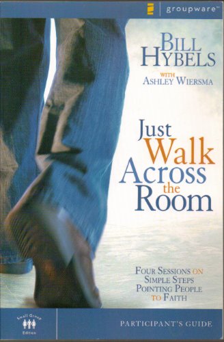 Stock image for Just Walk Across the Room Participant's Guide: Four Sessions on Simple Steps Pointing People to Faith (Zondervangroupware) for sale by SecondSale