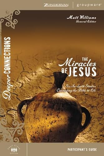 Stock image for The Miracles of Jesus : Six In-Depth Studies Connecting the Bible to Life for sale by Better World Books