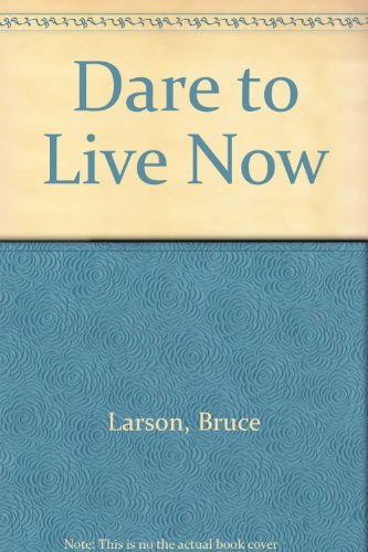 9780310272021: Dare to Live Now