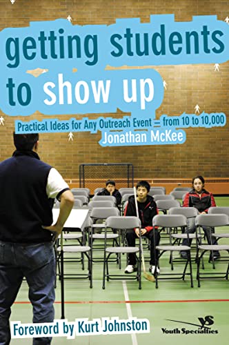 Stock image for Getting Students to Show Up: Practical Ideas for Any Outreach Event---from 10 to 10,000 for sale by Gulf Coast Books