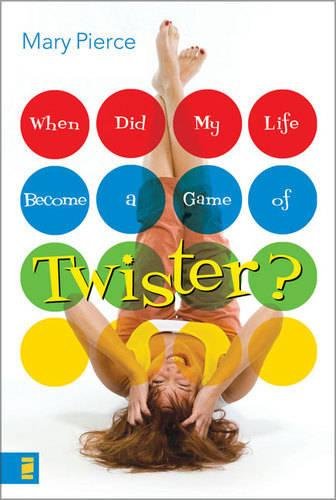 9780310272373: When Did My Life Become a Game of Twister?