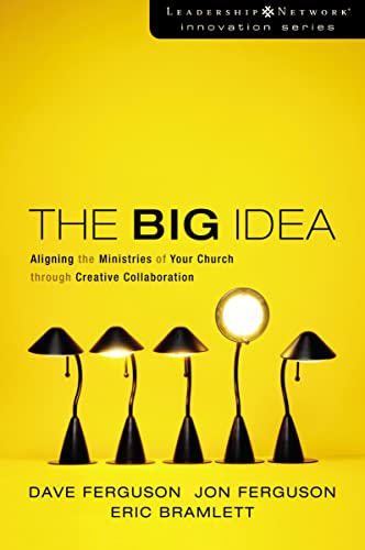 Stock image for The Big Idea: Aligning the Ministries of Your Church through Creative Collaboration (Leadership Network Innovation Series) for sale by SecondSale