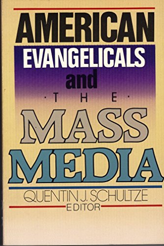 Imagen de archivo de American Evangelicals and the Mass Media a la venta por Better World Books