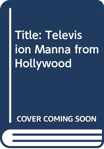 Stock image for Television: Manna from Hollywood? for sale by Wonder Book
