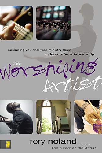 Imagen de archivo de The Worshiping Artist: Equipping You and Your Ministry Team to Lead Others in Worship a la venta por SecondSale