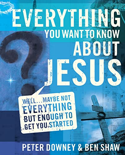 Imagen de archivo de Everything You Want to Know about Jesus: Well . Maybe Not Everything But Enough to Get You Started a la venta por ThriftBooks-Dallas