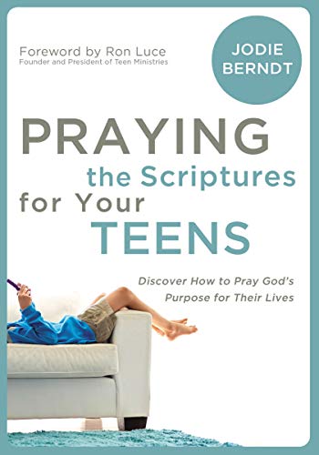 Stock image for Praying the Scriptures for Your Teenagers: Discover How to Pray God's Purpose for Their Lives for sale by HPB-Ruby