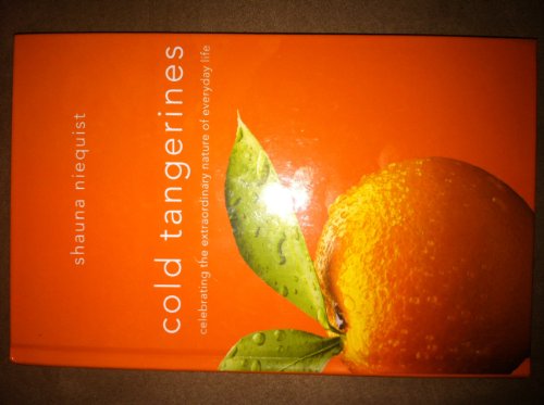 Stock image for Cold Tangerines: Celebrating the Extraordinary Nature of Everyday Life for sale by Orion Tech