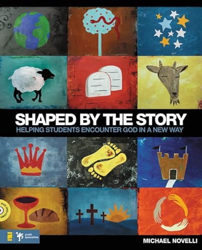 9780310273660: Shaped by the Story: Helping Students Encounter God in a New Way