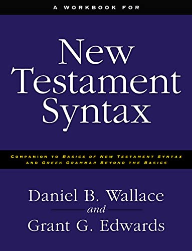 Beispielbild fr A Workbook for New Testament Syntax: Companion to Basics of New Testament Syntax and Greek Grammar Beyond the Basics zum Verkauf von BooksRun