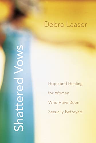 Stock image for Shattered Vows: Hope and Healing for Women Who Have Been Sexually Betrayed for sale by Gulf Coast Books