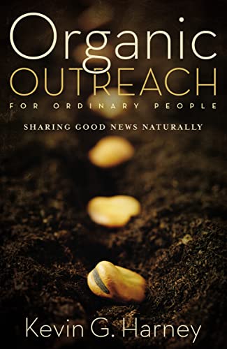 Stock image for Organic Outreach for Ordinary People: Sharing Good News Naturally for sale by BooksRun