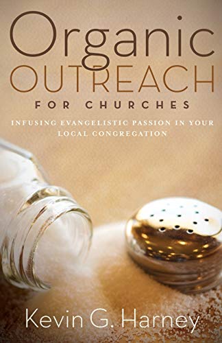 9780310273967: Organic Outreach for Churches: Infusing Evangelistic Passion into Your Congregation