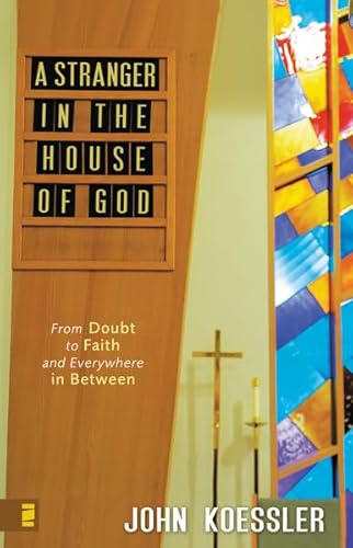 9780310274131: A Stranger in the House of God: From Doubt to Faith and Everywhere in Between